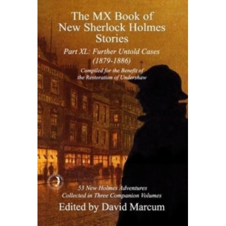 The MX Book of New Sherlock Holmes Stories Part XL: Further Untold Cases - 1879-1886