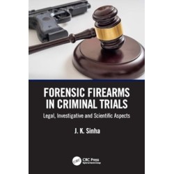 Forensic Firearms in Criminal Trials: Legal, Investigative, and Scientific Aspects