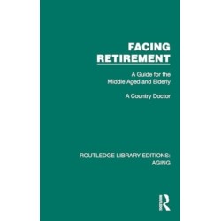 Facing Retirement: A Guide for the Middle Aged and Elderly