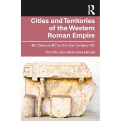 Cities and Territories of the Western Roman Empire: 4th Century BC to the 3rd Century AD