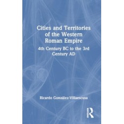 Cities and Territories of the Western Roman Empire: 4th Century BC to the 3rd Century AD