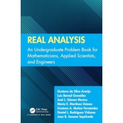 Real Analysis: An Undergraduate Problem Book for Mathematicians, Applied Scientists, and Engineers