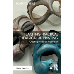 Teaching Practical Theatrical 3D Printing: Creating Props for Production