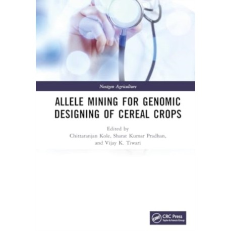 Allele Mining for Genomic Designing of Cereal Crops