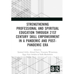 Strengthening Professional and Spiritual Education through 21st Century Skill Empowerment in a Pandemic and Post-Pandemic Era: Proceedings of the 1st International Conference on Education (ICEdu 2022), September 28, 2022, Malang, Indonesia