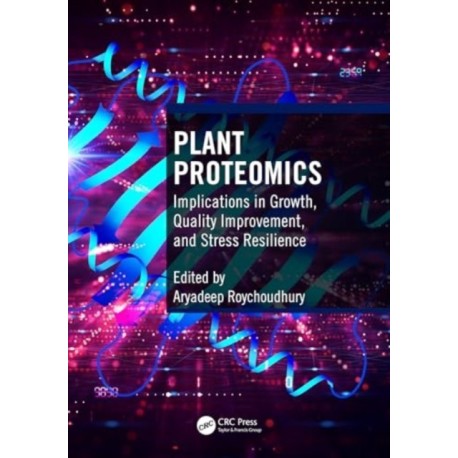 Plant Proteomics: Implications in Growth, Quality Improvement, and Stress Resilience