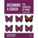 Becoming a Coach: The Essential ICF Guide, Second Edition