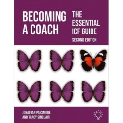 Becoming a Coach: The Essential ICF Guide, Second Edition