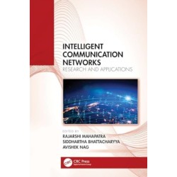 Intelligent Communication Networks: Research and Applications