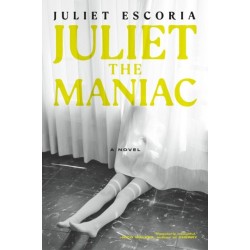 Juliet the Maniac: A Novel