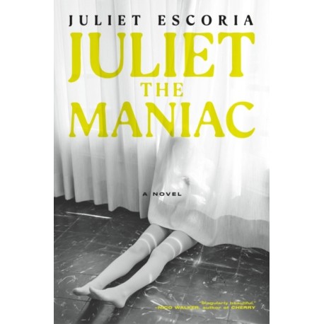 Juliet the Maniac: A Novel