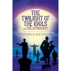 The Twilight of the Idols and The Antichrist