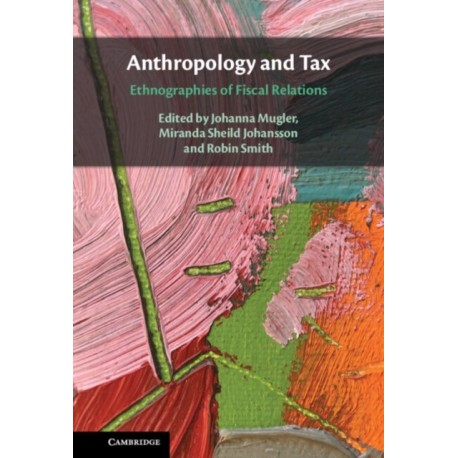 Anthropology and Tax: Ethnographies of Fiscal Relations