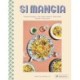 Si Mangia: Traditional Italian Family Recipes from Tuscany