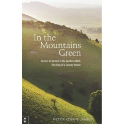 In the Mountains Green: Harvest to Harvest in the Southern Wilds - The Diary of a Country Parson