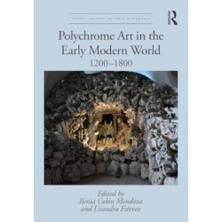 Polychrome Art in the Early Modern World: 1200–1800