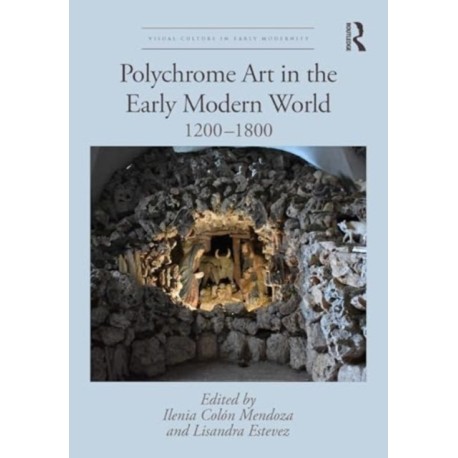 Polychrome Art in the Early Modern World: 1200–1800