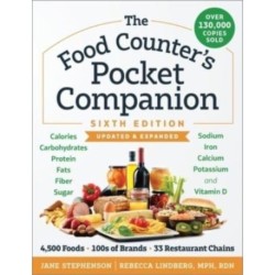 The Food Counter's Pocket Companion, Sixth Edition: Calories, Carbohydrates, Protein, Fats, Fiber, Sugar, Sodium, Iron, Calcium, Potassium, and Vitamin D-with 32 Restaurant Chains