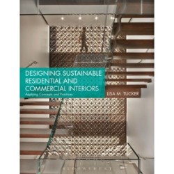 Designing Sustainable Residential and Commercial Interiors: Applying Concepts and Practices
