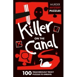 Killer on the Canal: 100 Logic Puzzles to Solve the Murder Mystery