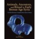Animals, Ancestors, and Ritual in Early Bronze Age Syria: An Elite Mortuary Complex from Umm el-Marra