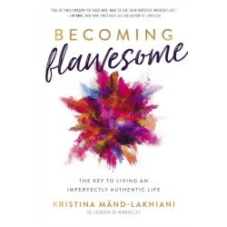 Becoming Flawesome: The Key to Living an Imperfectly Authentic Life
