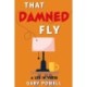 That Damned Fly: A Life In Verse