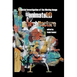 Animate(d) Architecture: A Spatial Investigation of the Moving Image