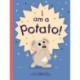 I Am a Potato!