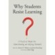 Why Students Resist Learning: A Practical Model for Understanding and Helping Students