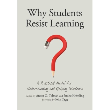 Why Students Resist Learning: A Practical Model for Understanding and Helping Students