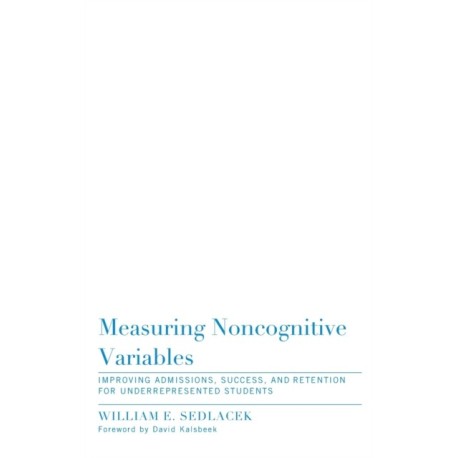Measuring Noncognitive Variables: Improving Admissions, Success and Retention for Underrepresented Students