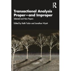 Transactional Analysis Proper—and Improper: Selected and New Papers