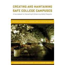 Creating and Maintaining Safe College Campuses: A Sourcebook for Enhancing and Evaluating Safety Programs