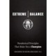 Extreme Balance: The Paradoxical Principles That Can Make You a Champion