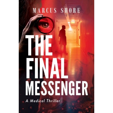 The Final Messenger: A (Medical) Thriller