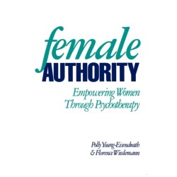 Female Authority: Empowering Women through Psychotherapy