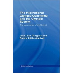 The International Olympic Committee and the Olympic System: The Governance of World Sport