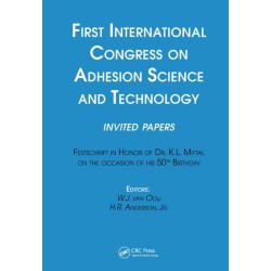 First International Congress on Adhesion Science and Technology---invited papers: Festschrift in Honor of Dr. K.L. Mittal on the Occasion of his 50th Birthday