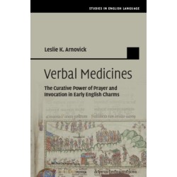 Verbal Medicines: The Curative Power of Prayer and Invocation in Early English Charms