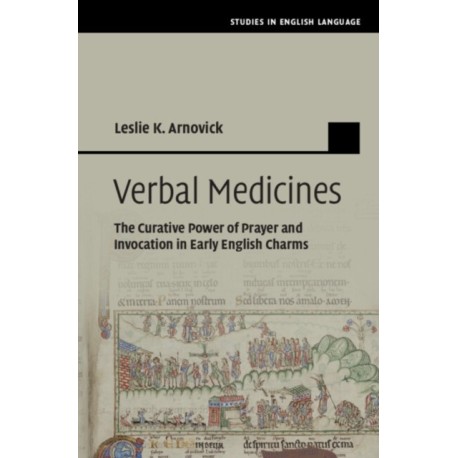 Verbal Medicines: The Curative Power of Prayer and Invocation in Early English Charms