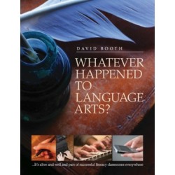 Whatever Happened to Language Arts: ...It's Alive and Well and Part of Successful Literacy Classrooms Everywhere