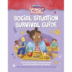 Social Situation Survival Guide: How to Meet People, Manage Anxiety, and Feel Confident in Any Setting
