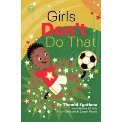 Girls Don’t Do That: The story of Thembi Kgatlana The Greatest Player in Africa