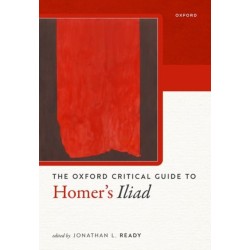 The Oxford Critical Guide to Homer's Iliad