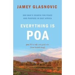 Everything is Poa: One Man's Search for Peace and Purpose in East Africa