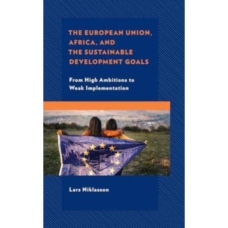 The European Union, Africa and the Sustainable Development Goals: From High Ambitions to Weak Implementation