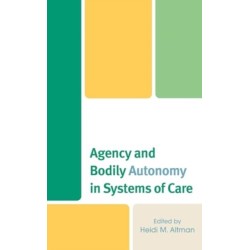 Agency and Bodily Autonomy in Systems of Care