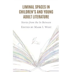 Liminal Spaces in Children’s and Young Adult Literature: Stories from the In Between