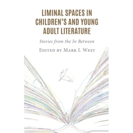Liminal Spaces in Children’s and Young Adult Literature: Stories from the In Between